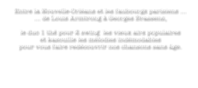 Entre la Nouvelle-Orlans et les faubourgs parisiens    de Louis Armtrong  Georges Brassens,   le duo 1 th pour 2 swing  les vieux airs populaires  et kazouille les mlodies indmodables  pour vous faire redcouvrir nos chansons sans ge.